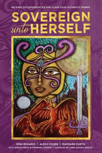 Cover image for Sovereign Unto Herself: Release Co-Dependencies and Claim Your Authentic Power