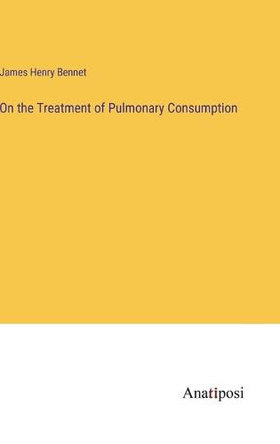 On the Treatment of Pulmonary Consumption