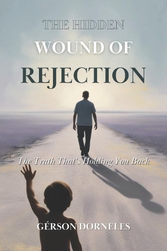 Cover image for The Hidden Wound of Rejection
