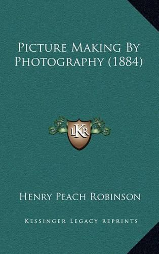 Picture Making by Photography (1884)