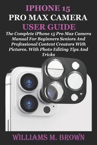Cover image for iPhone 15 Pro Max Camera User Guide