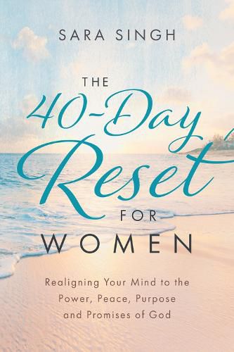 Cover image for The 40-Day Reset for Women: Realigning Your Mind to the Power, Peace, Purpose and Promises of God