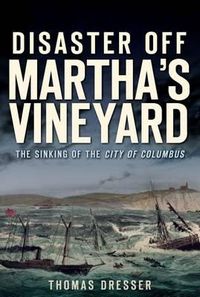 Cover image for Disaster off Martha's Vineyard: The Sinking of the City of Columbus