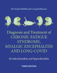 Cover image for Diagnosis and Treatment of Chronic Fatigue Syndrome, Myalgic Encephalitis and Long Covid THIRD EDITION