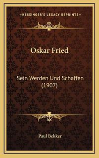 Cover image for Oskar Fried: Sein Werden Und Schaffen (1907)