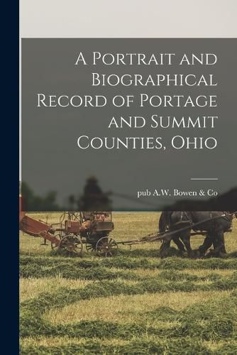 Cover image for A Portrait and Biographical Record of Portage and Summit Counties, Ohio