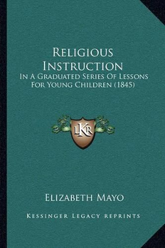 Religious Instruction: In a Graduated Series of Lessons for Young Children (1845)