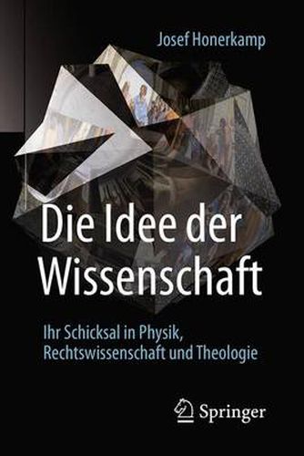 Cover image for Die Idee der Wissenschaft: Ihr Schicksal in Physik, Rechtswissenschaft und Theologie