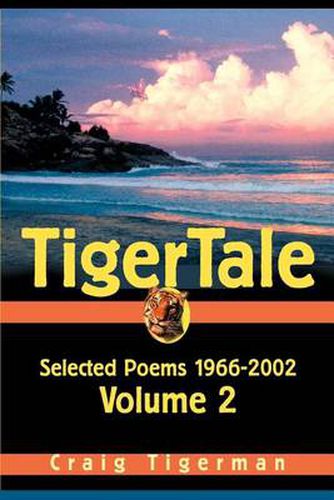 Cover image for Tigertale: Selected Poems 1966-2002 Volume 2