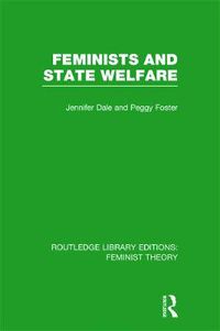 Cover image for Feminists and State Welfare (RLE Feminist Theory)