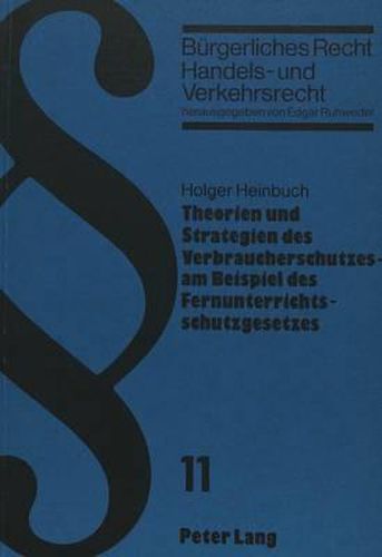 Cover image for Theorien Und Strategien Des Verbraucherschutzes: Am Beispiel Des Fernunterrichtsschutzgesetzes