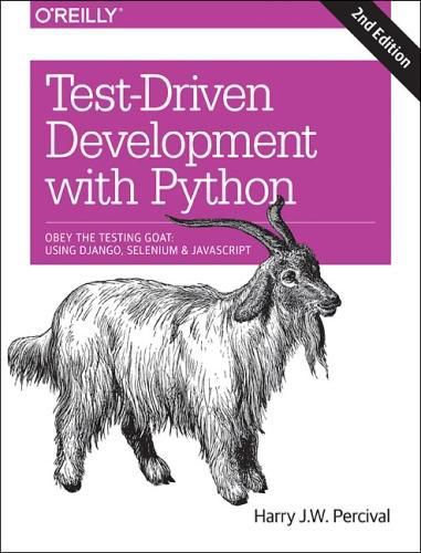 Cover image for Test-Driven Development with Python 2e: Obey the Testing Goat: Using Django, Selenium, and JavaScript