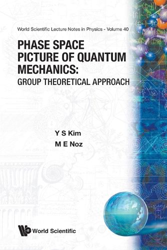 Cover image for Phase Space Picture Of Quantum Mechanics: Group Theoretical Approach