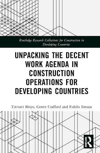 Cover image for Unpacking the Decent Work Agenda in Construction Operations for Developing Countries
