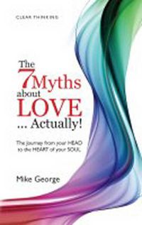 Cover image for 7 Myths about Love...Actually! The - The Journey from your HEAD to the HEART of your SOUL