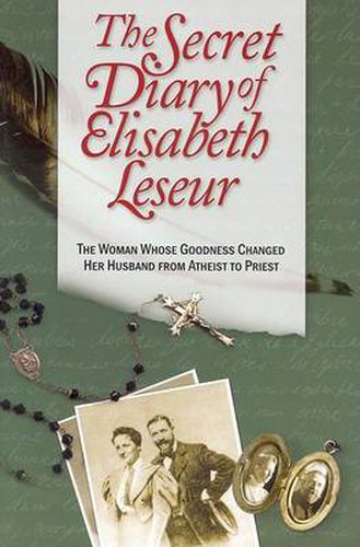 Cover image for The Secret Diary of Elisabeth Leseur: The Woman Whose Goodness Changed Her Husband from Atheist to Priest