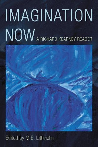 Cover image for Imagination Now: A Richard Kearney Reader