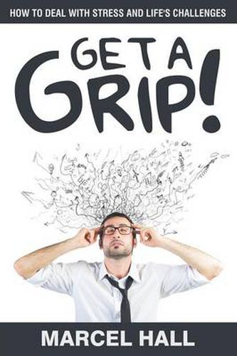 Cover image for Get a Grip!: How to Deal with Stress and Life's Challenges