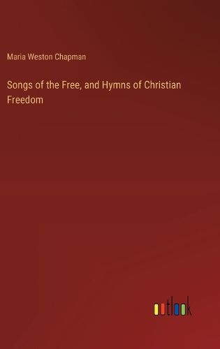 Cover image for Songs of the Free, and Hymns of Christian Freedom