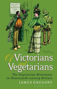 Cover image for Of Victorians and Vegetarians: The Vegetarian Movement in Nineteenth-century Britain