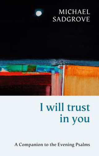 I Will Trust in You: A Companion To The Evening Psalms