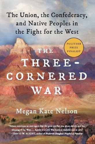 Cover image for The Three-Cornered War: The Union, the Confederacy, and Native Peoples in the Fight for the West