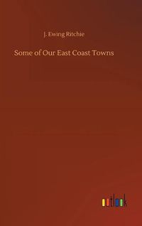 Cover image for Some of Our East Coast Towns