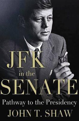 JFK In The Senate: Pathway to the Presidency