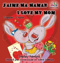 Cover image for J'aime Ma Maman I Love My Mom: French English Bilingual Edition