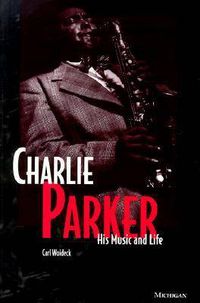 Cover image for Charlie Parker: His Music and Life