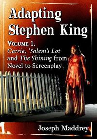 Cover image for Adapting Stephen King: Volume 1, Carrie, 'Salem's Lot and The Shining from Novel to Screenplay