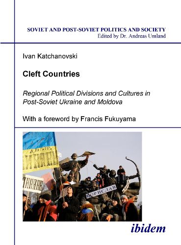 Cover image for Cleft Countries - Regional Political Divisions and Cultures in Post-Soviet Ukraine and Moldova