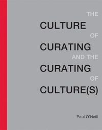 Cover image for The Culture of Curating and the Curating of Culture(s)