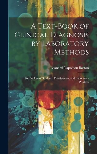 Cover image for A Text-Book of Clinical Diagnosis by Laboratory Methods