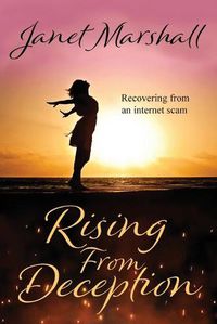 Cover image for Rising From Deception: Recovering From an Internet Scam