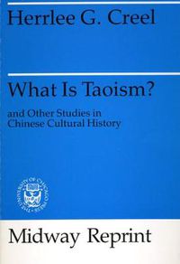 Cover image for What is Taoism? And Other Studies in Chinese Cultural History