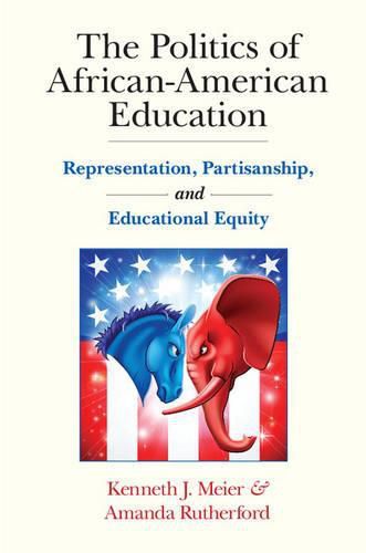 Cover image for The Politics of African-American Education: Representation, Partisanship, and Educational Equity