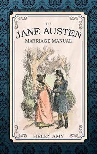 Cover image for The Jane Austen Marriage Manual