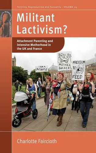 Cover image for Militant Lactivism?: Attachment Parenting and Intensive Motherhood in the UK and France