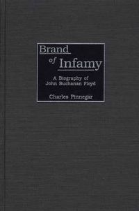 Cover image for Brand of Infamy: A Biography of John Buchanan Floyd