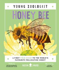 Cover image for Honey Bee (Young Zoologist): A First Field Guide to the World's Favourite Pollinating Insect