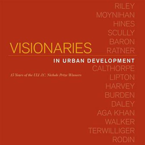 Cover image for Visionaries in Urban Development: 15 Years of the ULI J. C. Nichols Prize Winners