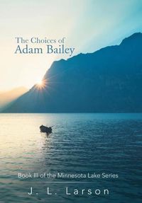 Cover image for The Choices of Adam Bailey