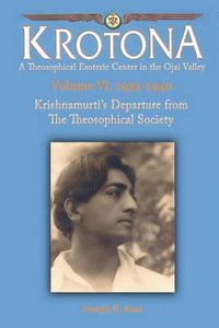 Cover image for Krishnamurti's Departure from the Theosophical Society: The Krotona Series, Volume 6, 1932-1940