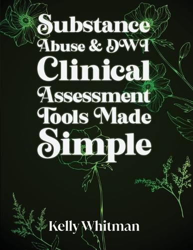 Cover image for Substance Abuse & DWI Clinical Assessment Tools Made Simple