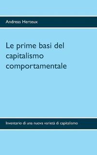 Cover image for Le prime basi del capitalismo comportamentale: Inventario di una nuova varieta di capitalismo