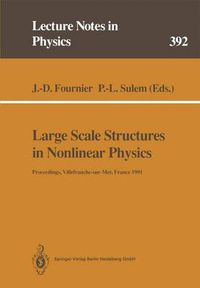 Cover image for Large Scale Structures in Nonlinear Physics: Proceedings of a Workshop Held in Villefranche-sur-Mer, France, 13-18 January 1991