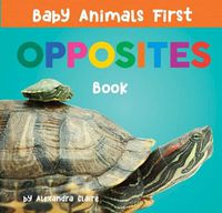 Cover image for Baby Animals First Opposites Book