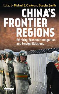 Cover image for China's Frontier Regions: Ethnicity, Economic Integration and Foreign Relations