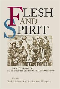 Cover image for Flesh and Spirit: An Anthology of Seventeenth-Century Women's Writing